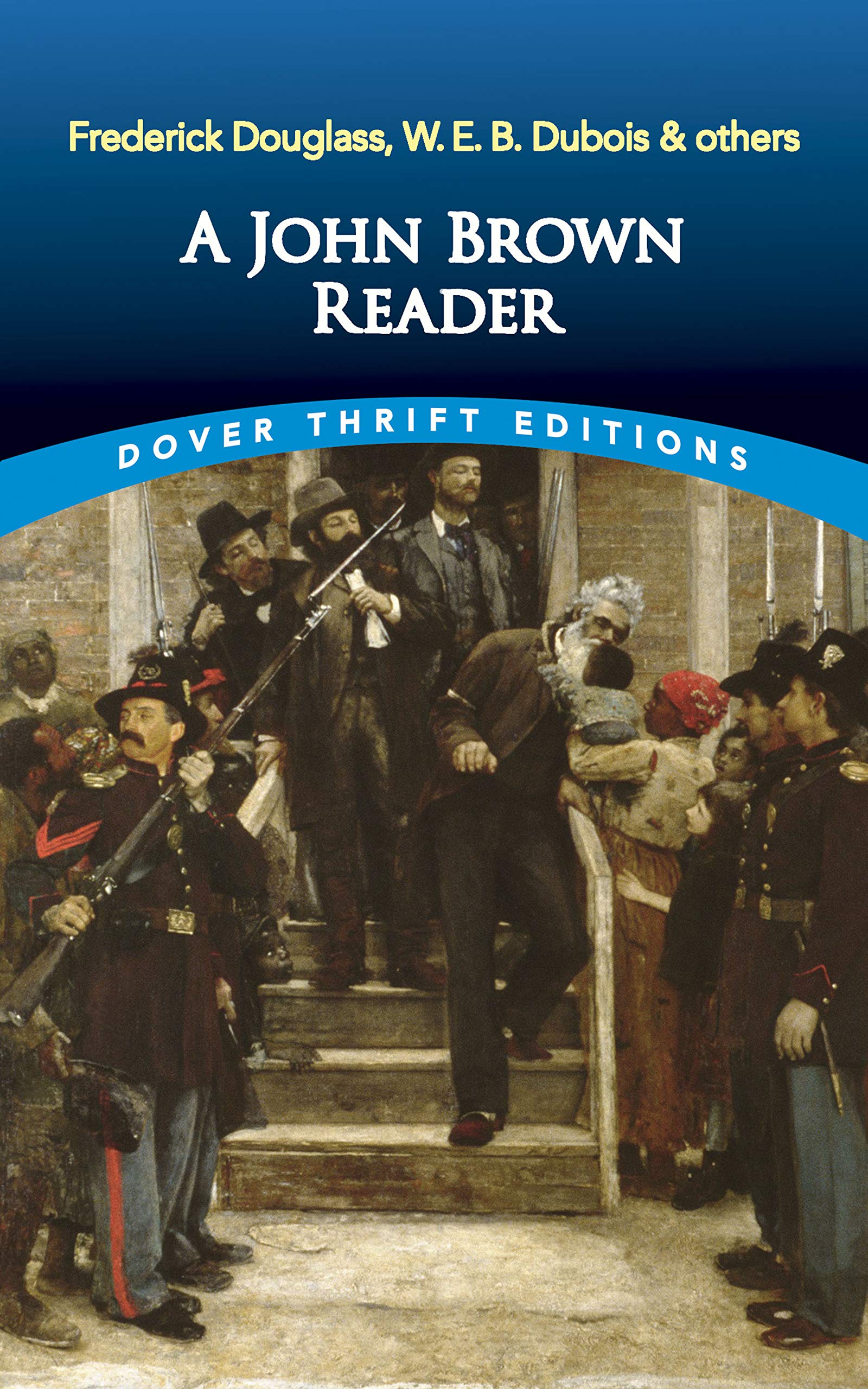 A John Brown Reader: John Brown, Frederick Douglass, W.E.B. Du Bois & Others (Thrift Editions)