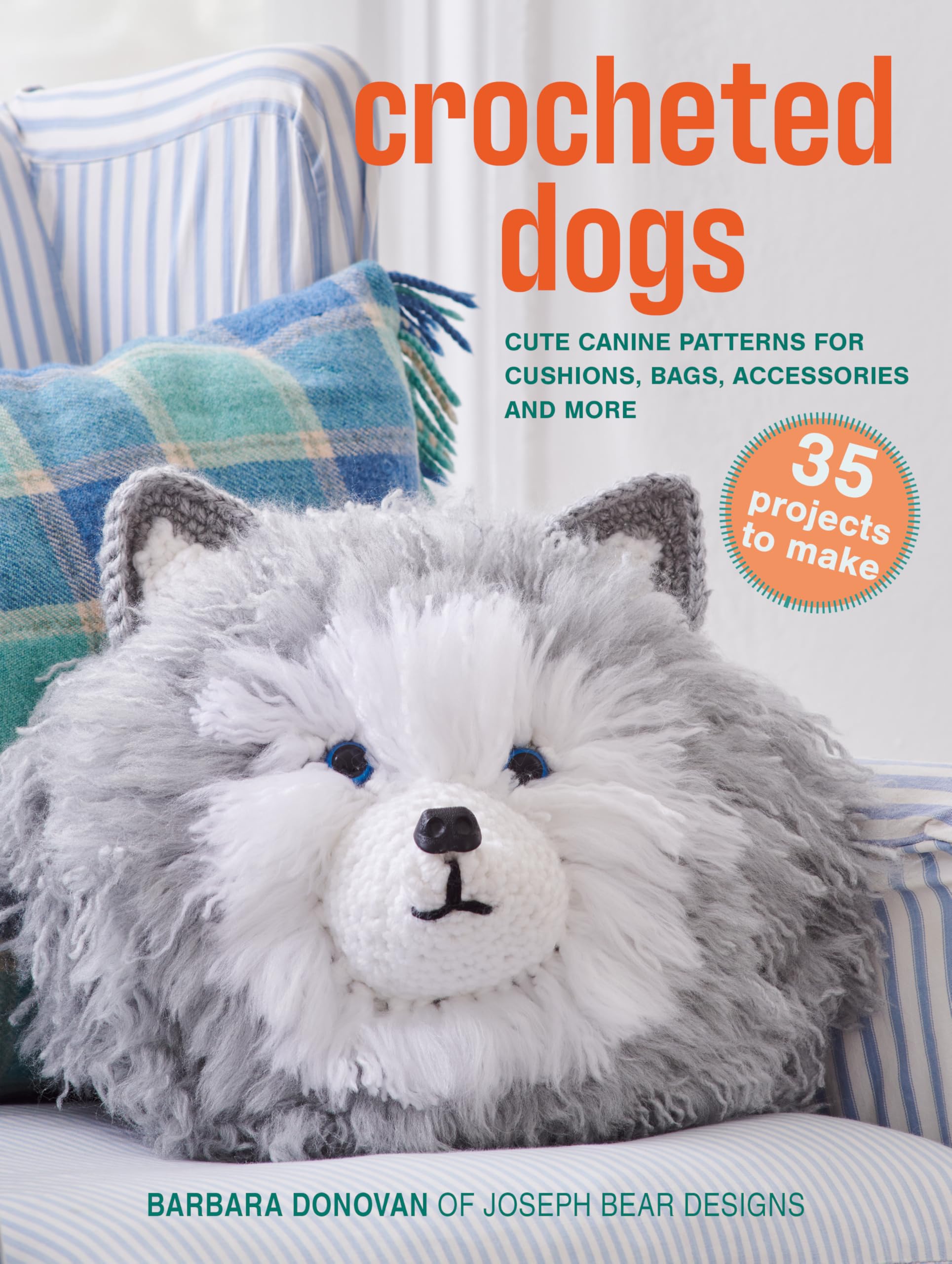 Crocheted Dogs: 35 projects to make: Cute canine patterns for cushions, bags, accessories and more (Barbara Donovan's craft books)