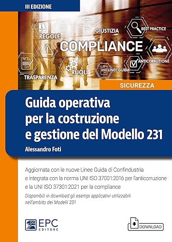 Guida operativa per la costruzione e gestione del Modello 231. Aggiornata con le nuove Linee Guida di Confindustria e integrata con la norma UNI ISO ... Con Contenuto digitale per download
