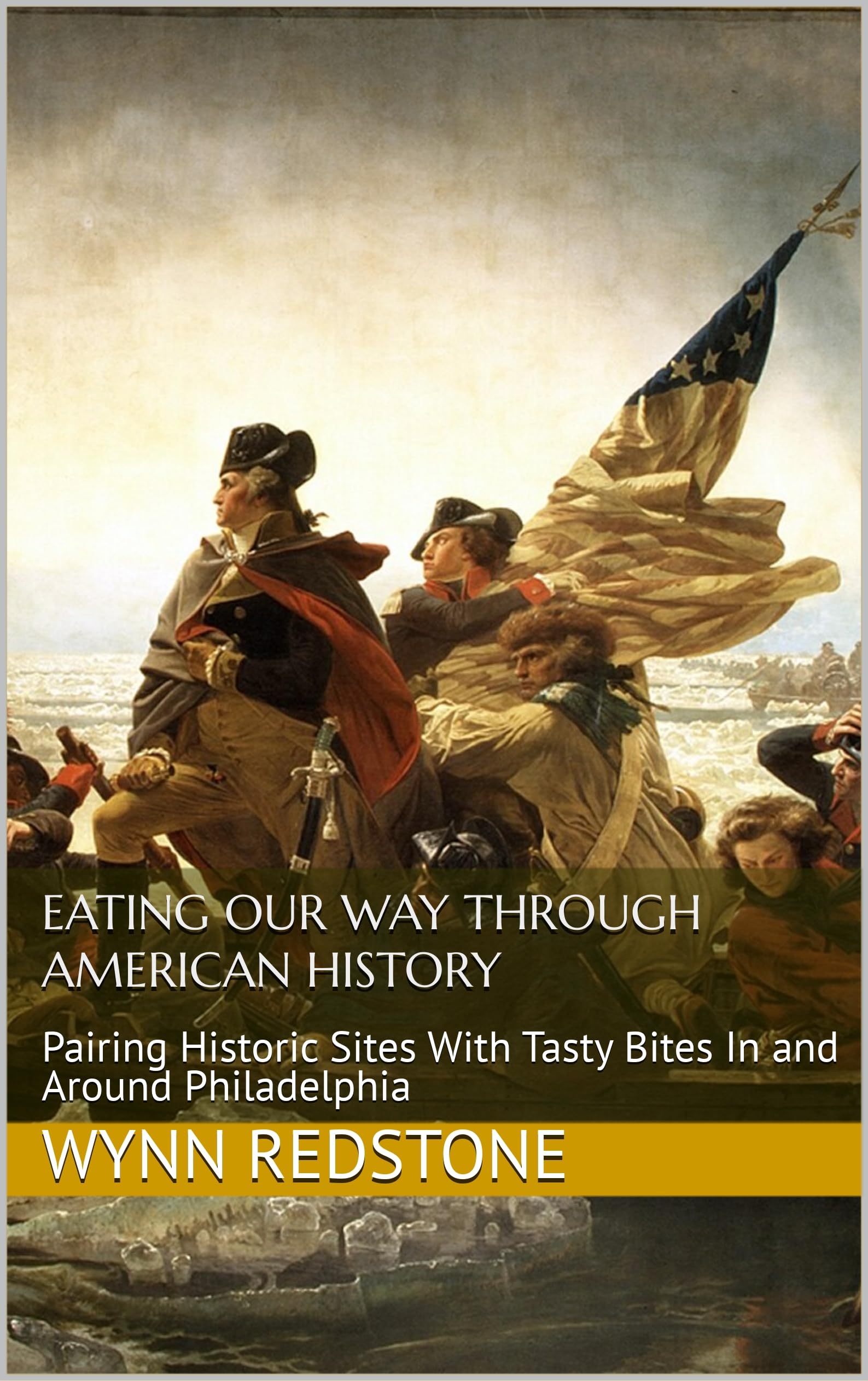 Eating Our Way Through American History: Pairing Historic Sites With Tasty Bites In and Around Philadelphia