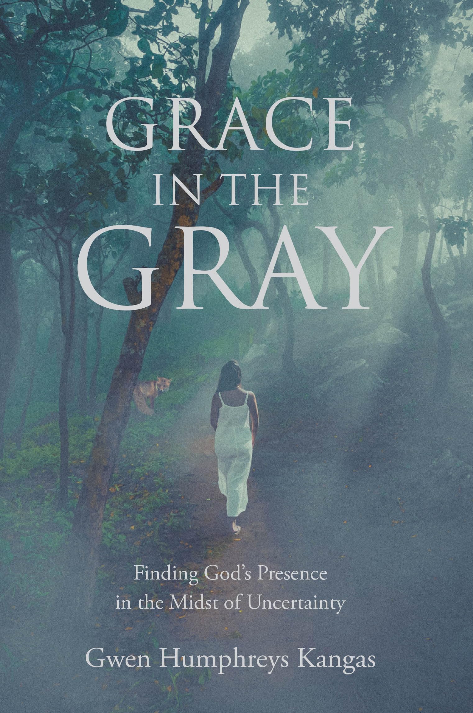 Grace in the Gray: Finding God's Presence in the Midst of Uncertainty