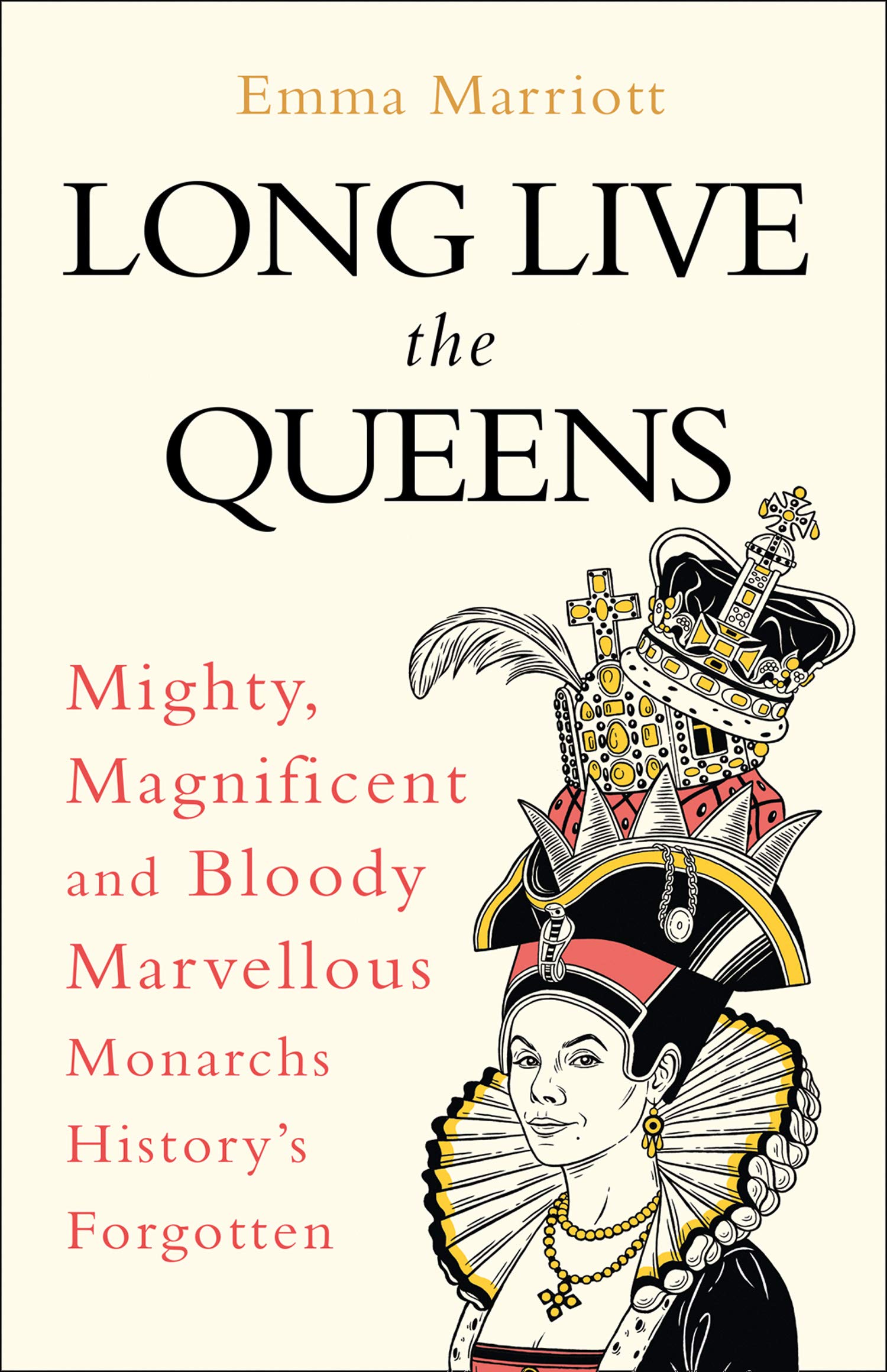 Long Live the Queens: Mighty, Magnificent and Bloody Marvellous Monarchs We’ve Forgotten