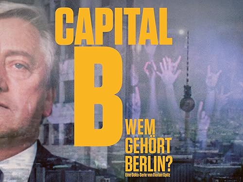 Capital B - Wem gehört Berlin? (Serie)