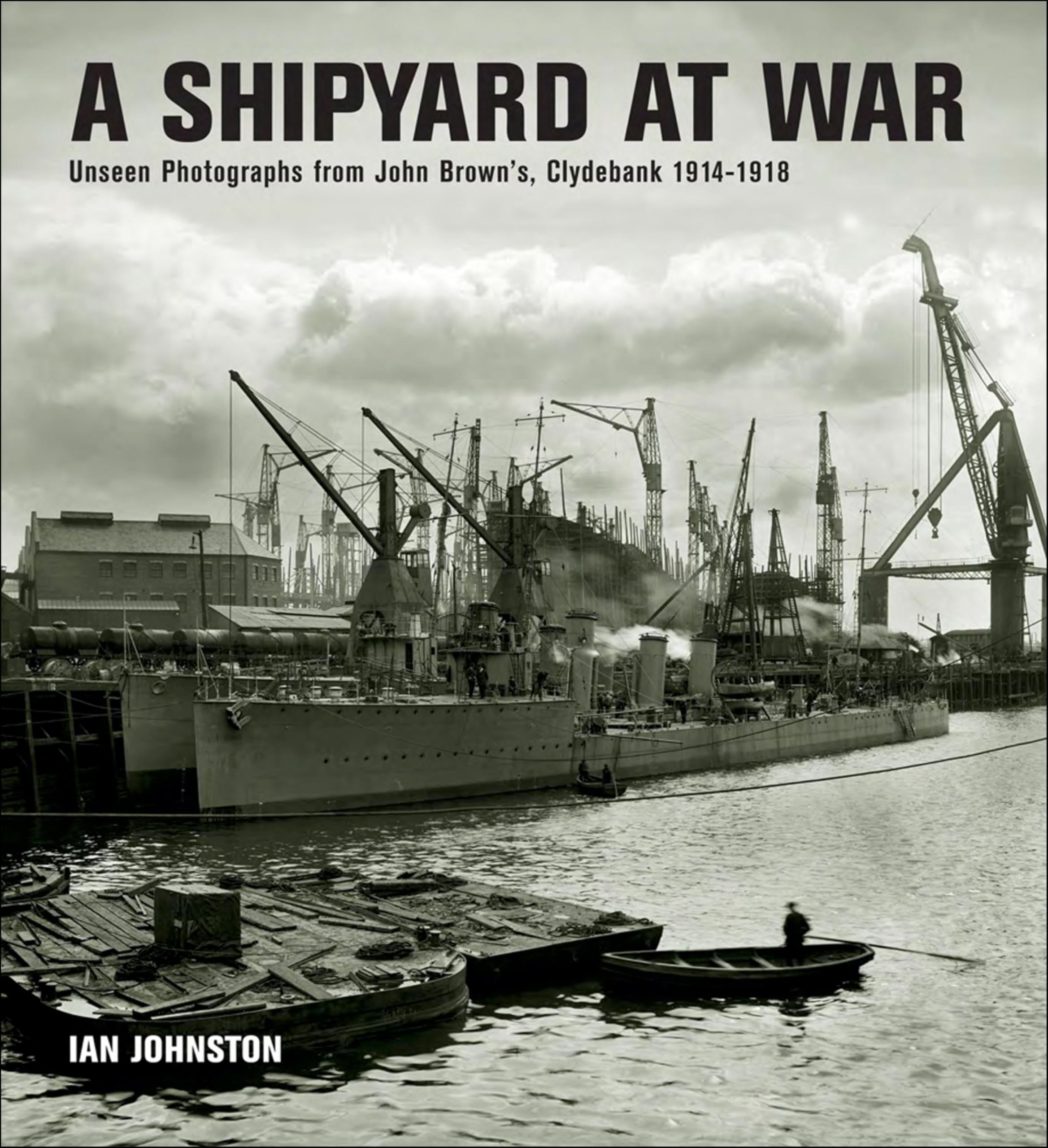 Livre A Shipyard at War John Brown's Clydebank hommage ouvriers 1914