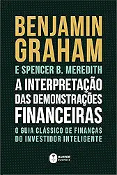 A Interpretação Das Demonstrações Financeiras: O guia clássico de finanças do Investidor Inteligente