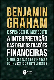 A Interpretação Das Demonstrações Financeiras: O guia clássico de finanças do Investidor Inteligente