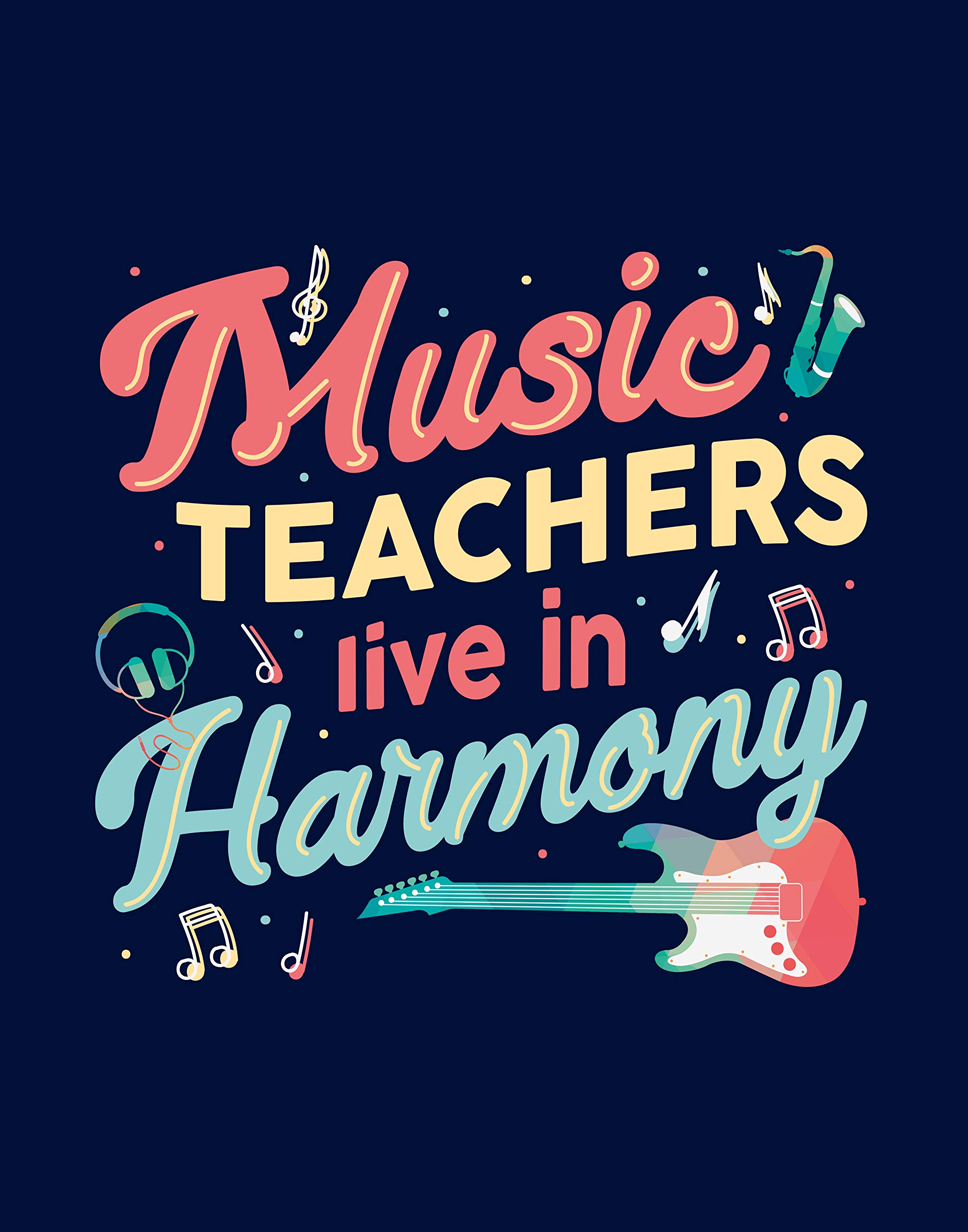 Ramini BrandsMusic Teachers Live in Harmony Wall Artwork - 11 x 14 Unframed Print - Great Gift for Musicians, Music Teachers and Professors - Home Office, Music Studio or School Classroom Decor