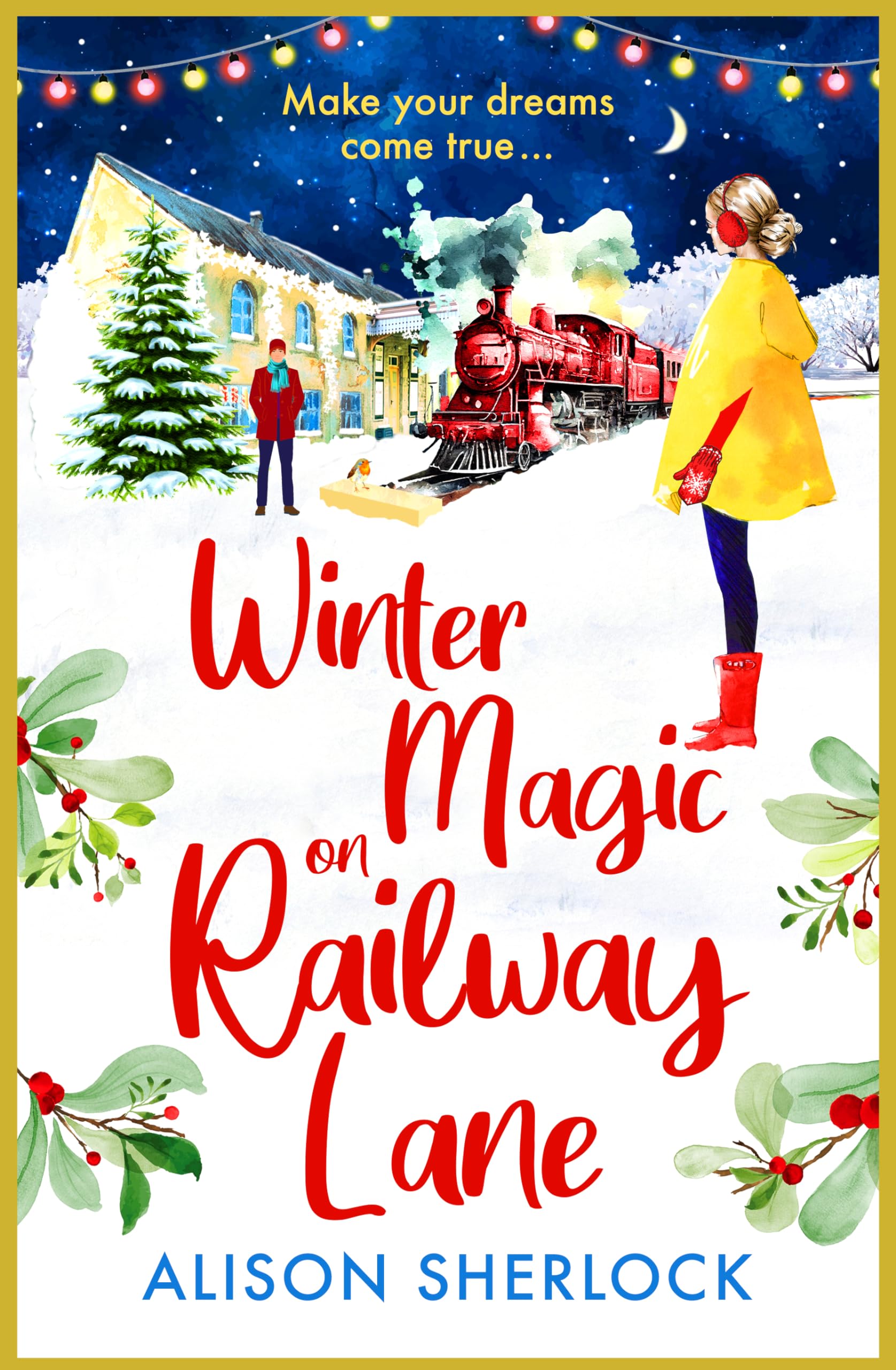 Winter Magic on Railway Lane: The uplifting, cosy, festive romance from Alison Sherlock (The Railway Lane Series, 4)