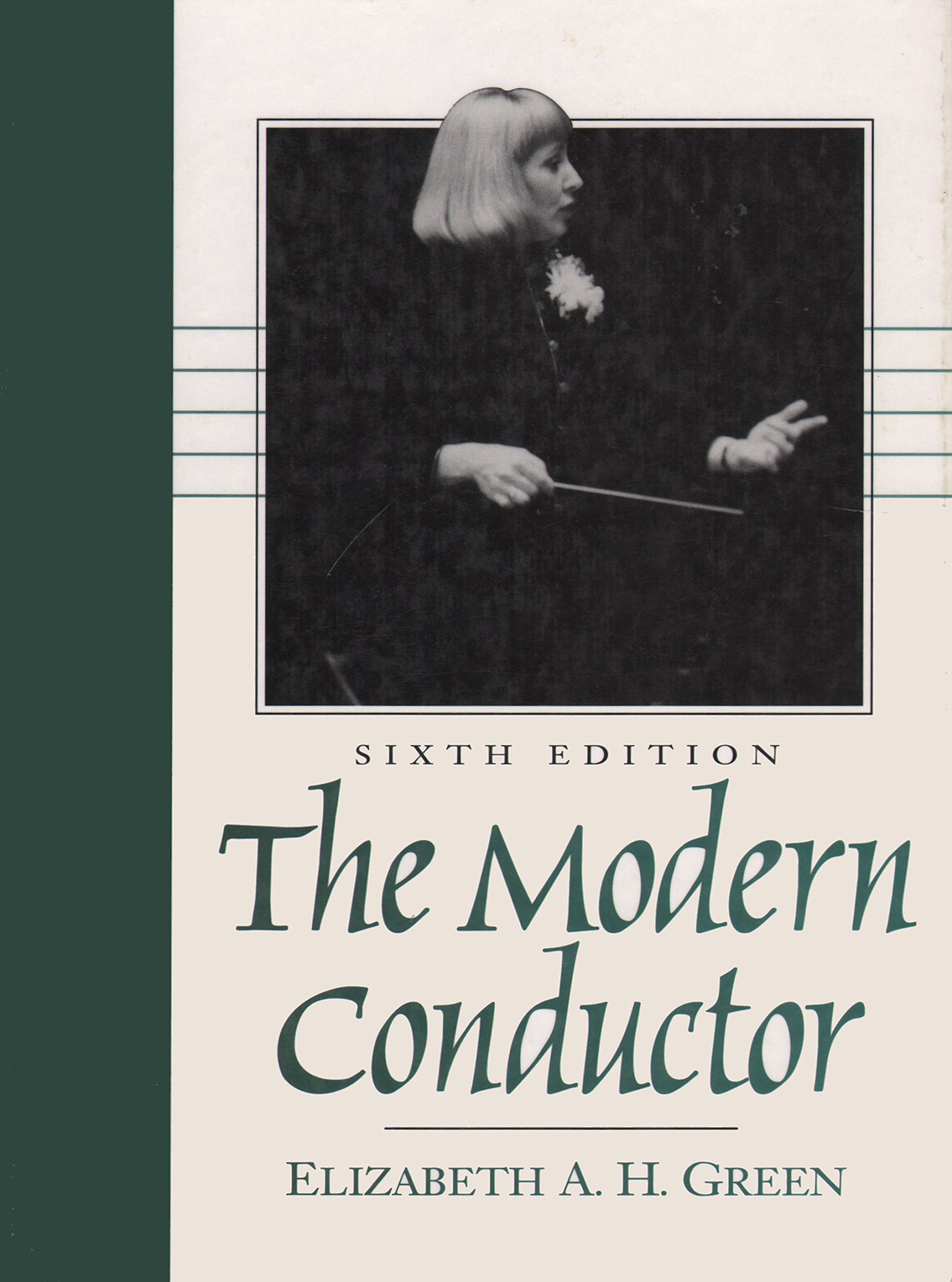 The Modern Conductor: A College Text on Conducting Based on the Technical Principles of Nicolai Malko As Set Forth in His the Conductor and His Baton