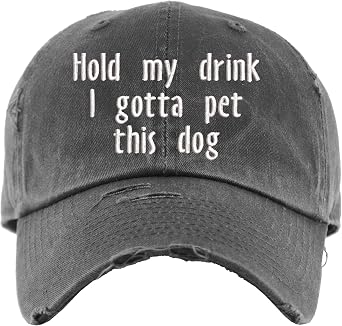 Hold my drink I gotta pet this dog Hat | Custom Embroidered Baseball Cap or Ponytail Hat | Personalize it!