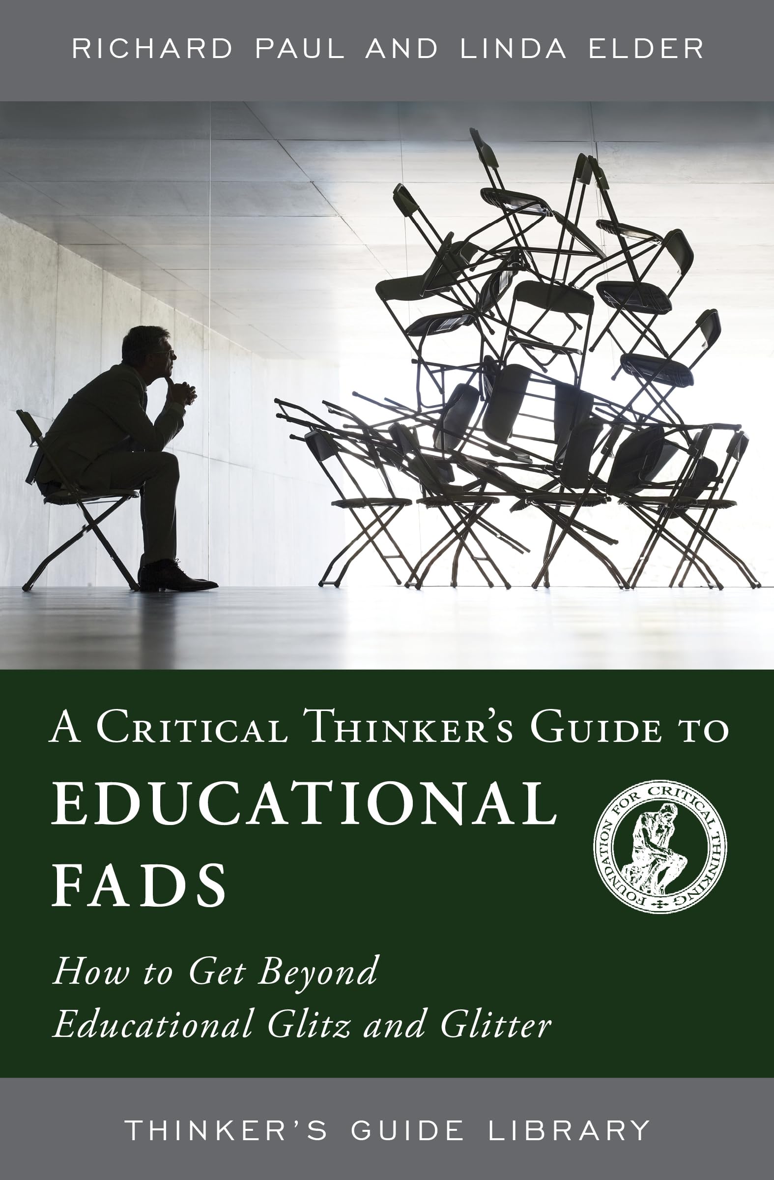 CRITICAL THINKERS GUIDE TO EDUCATIONAL FADS: HOW TO GET BEYOND EDUCATIONAL GLITZ AND GLITTER (Thinker's Guide Library)