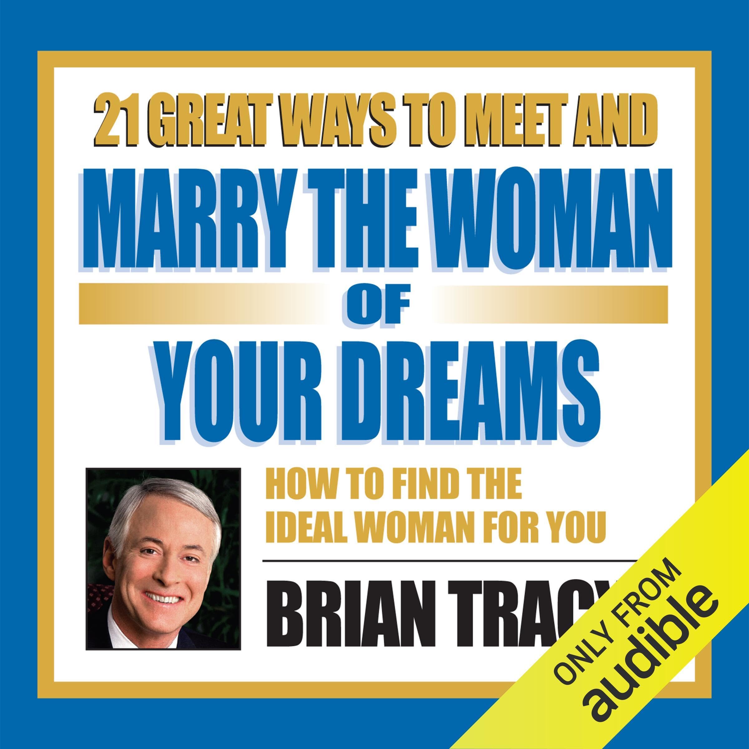 Cover art for 21 Great Ways to Meet and Marry the Woman of Your Dreams