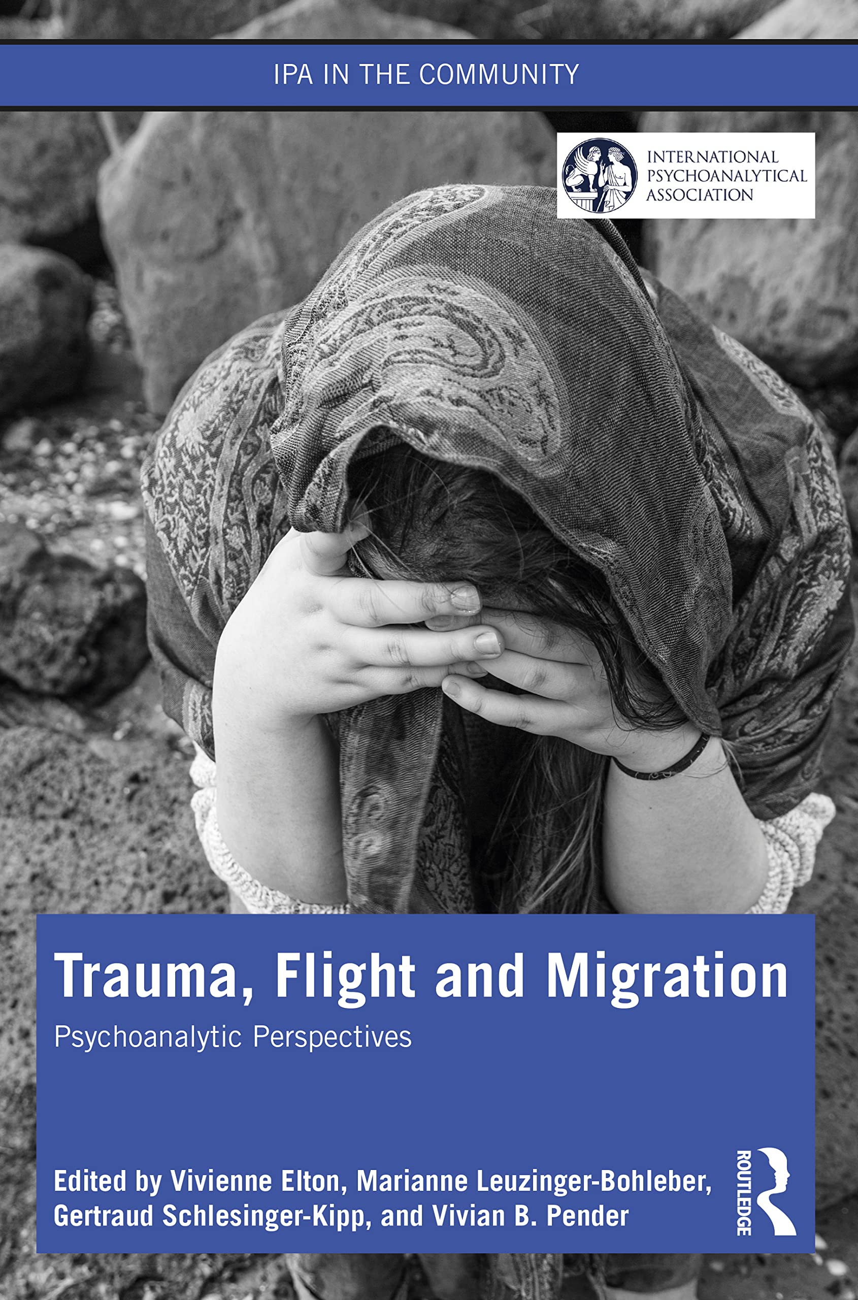 Trauma, Flight and Migration: Psychoanalytic Perspectives (IPA in the Community)