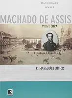 Vida e Obra de Machado de Assis. Maturidade - Volume 3