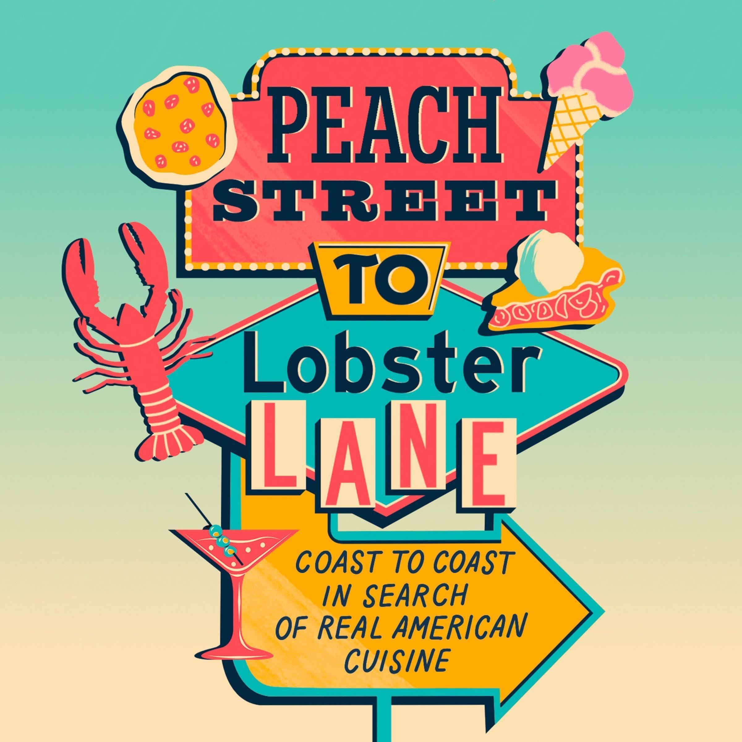 Peach Street to Lobster Lane: Coast to coast in search of real American cuisine