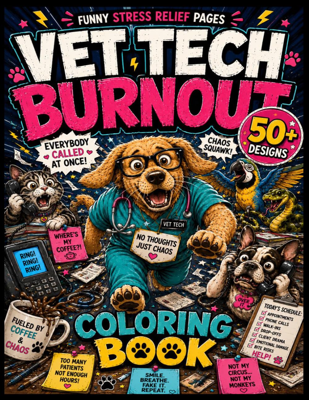 Vet Tech Burnout Coloring Book: Funny Stress Relief Pages for Veterinary Technicians Receptionists and Animal Clinic Workers
