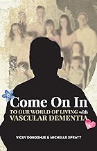 Come On In: To Our World Of Living With Vascular Dementia