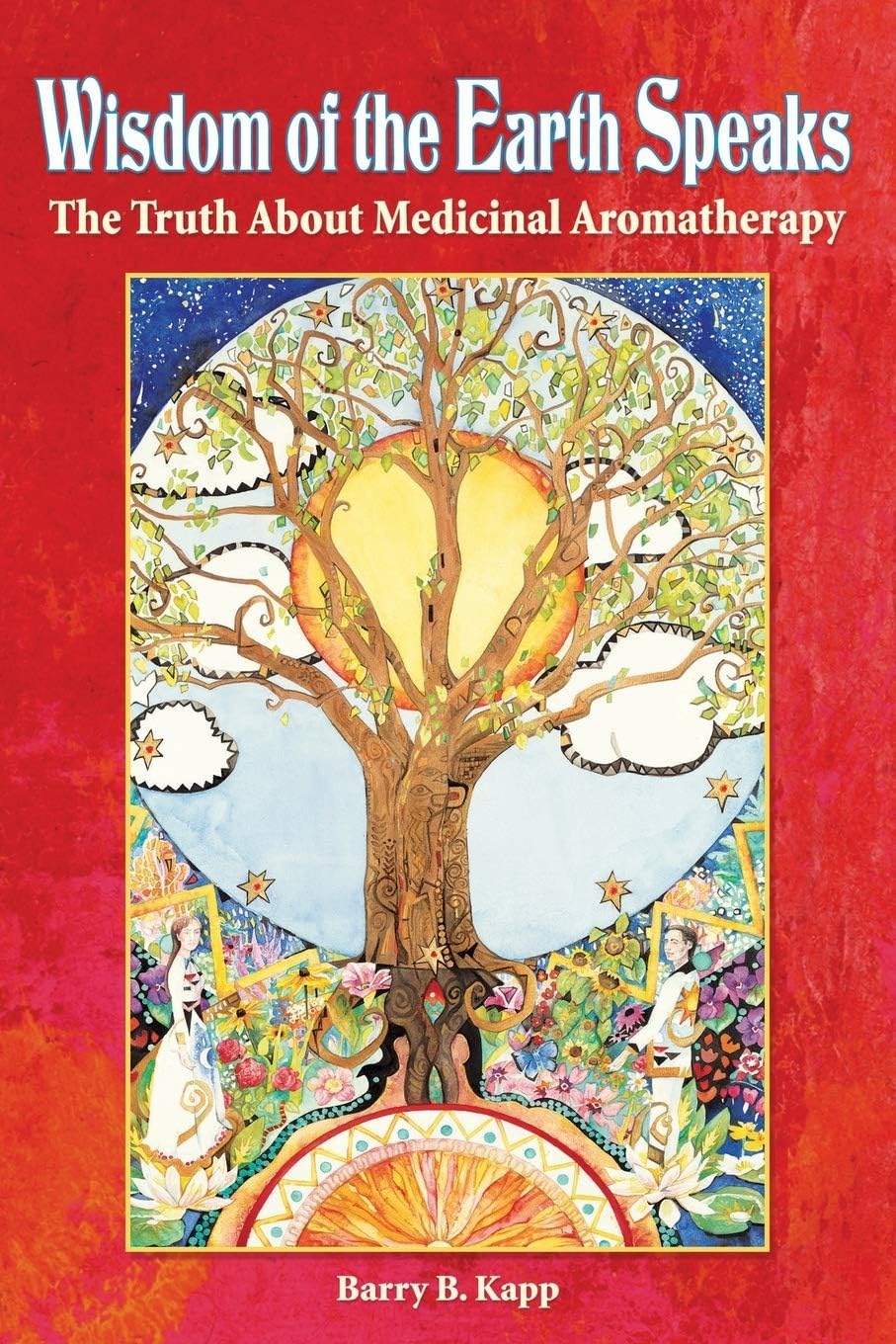 Authors Press Wisdom of the Earth Speaks: The Truth About Medicinal Aromatherapy