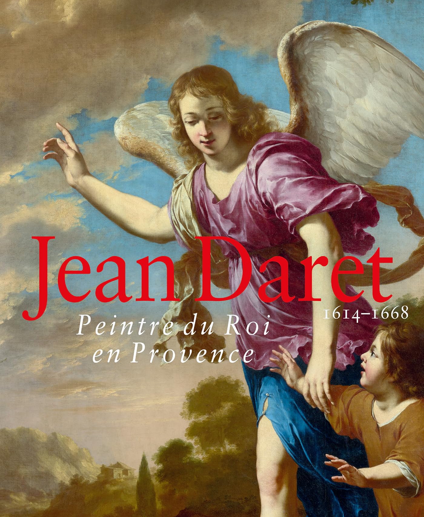 Jean Daret (1614-1668): Peintre du Roi en Provence: 0