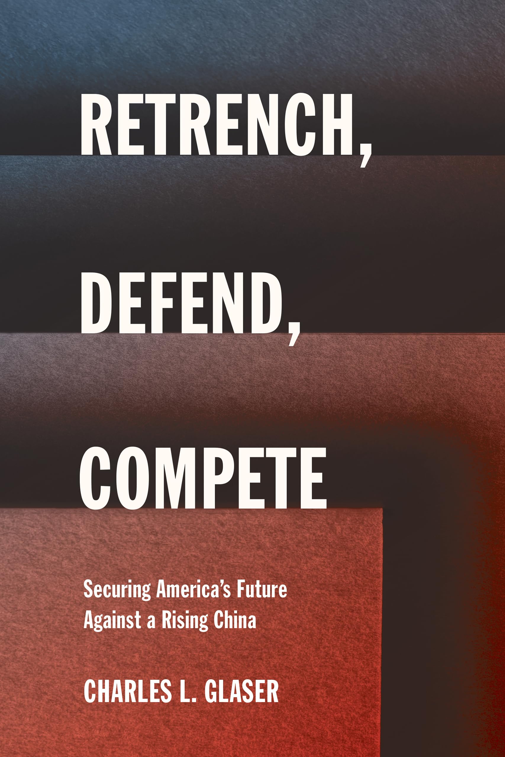 Retrench, Defend, Compete by Charles L. Glaser (Paperback Book)