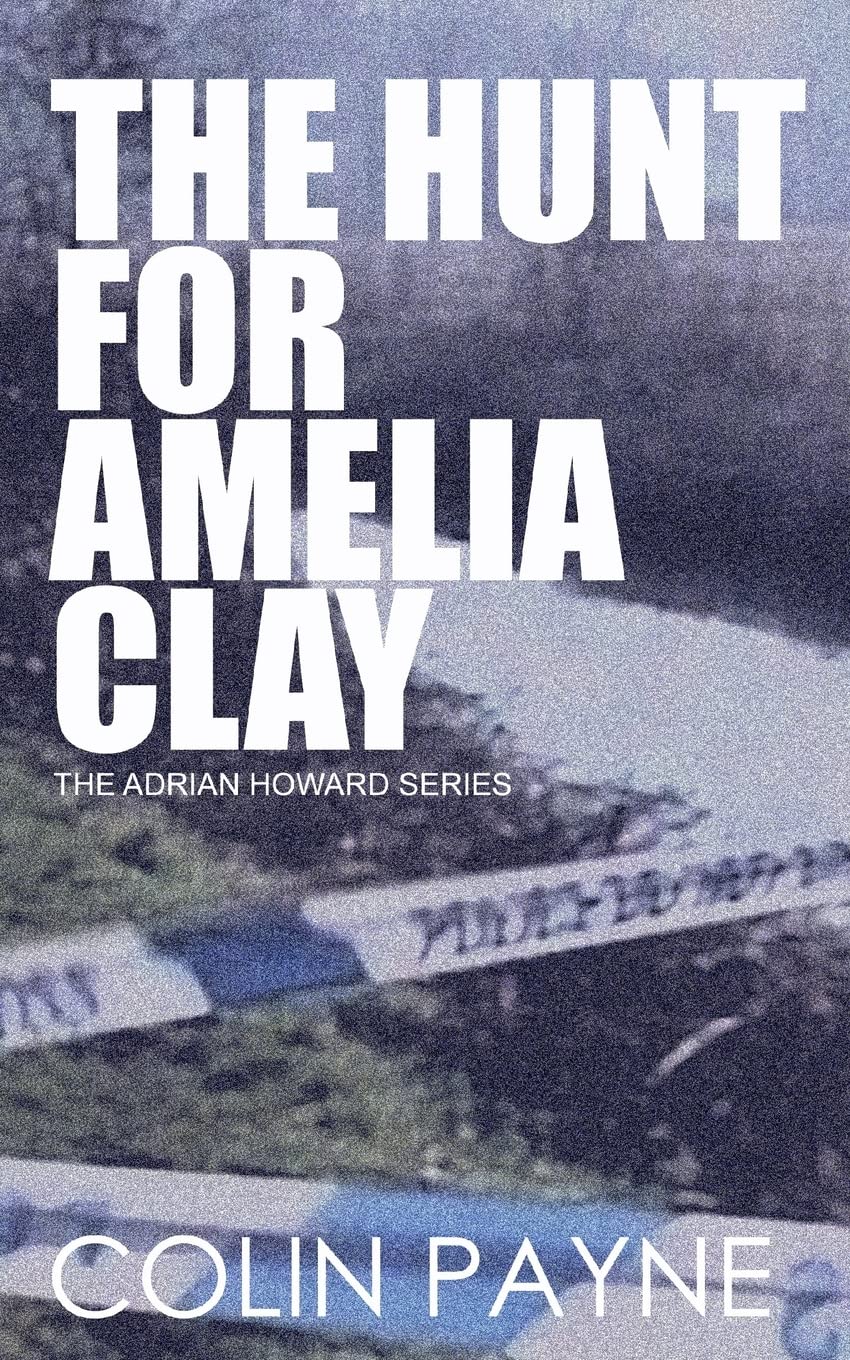 The Hunt For Amelia Clay: Volume 6 (The Adrian Howard Series)