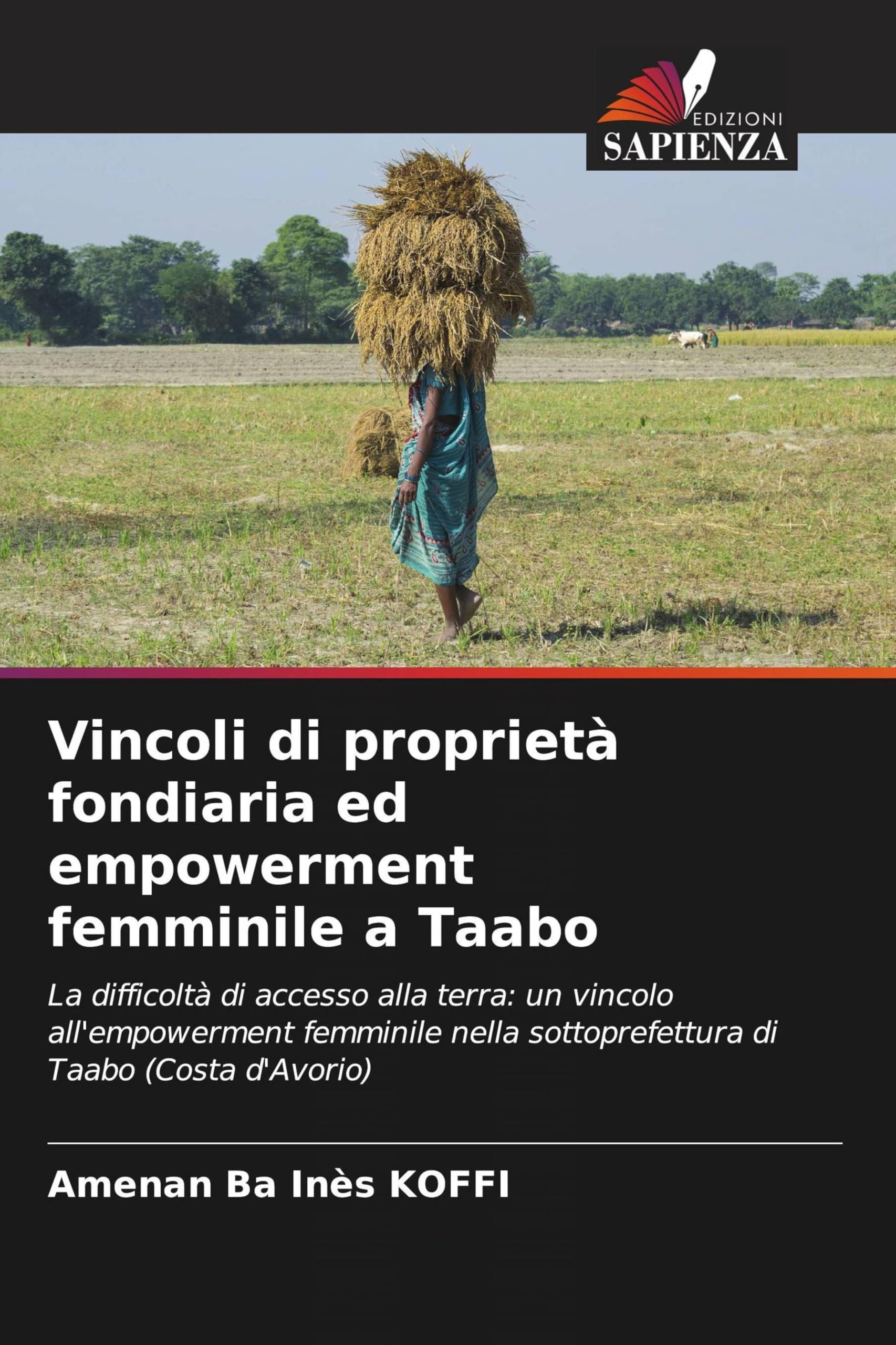 Vincoli di proprietà fondiaria ed empowerment femminile a Taabo: La difficoltà di accesso alla terra: un vincolo all'empowerment femminile nella sottoprefettura di Taabo (Costa d'Avorio)