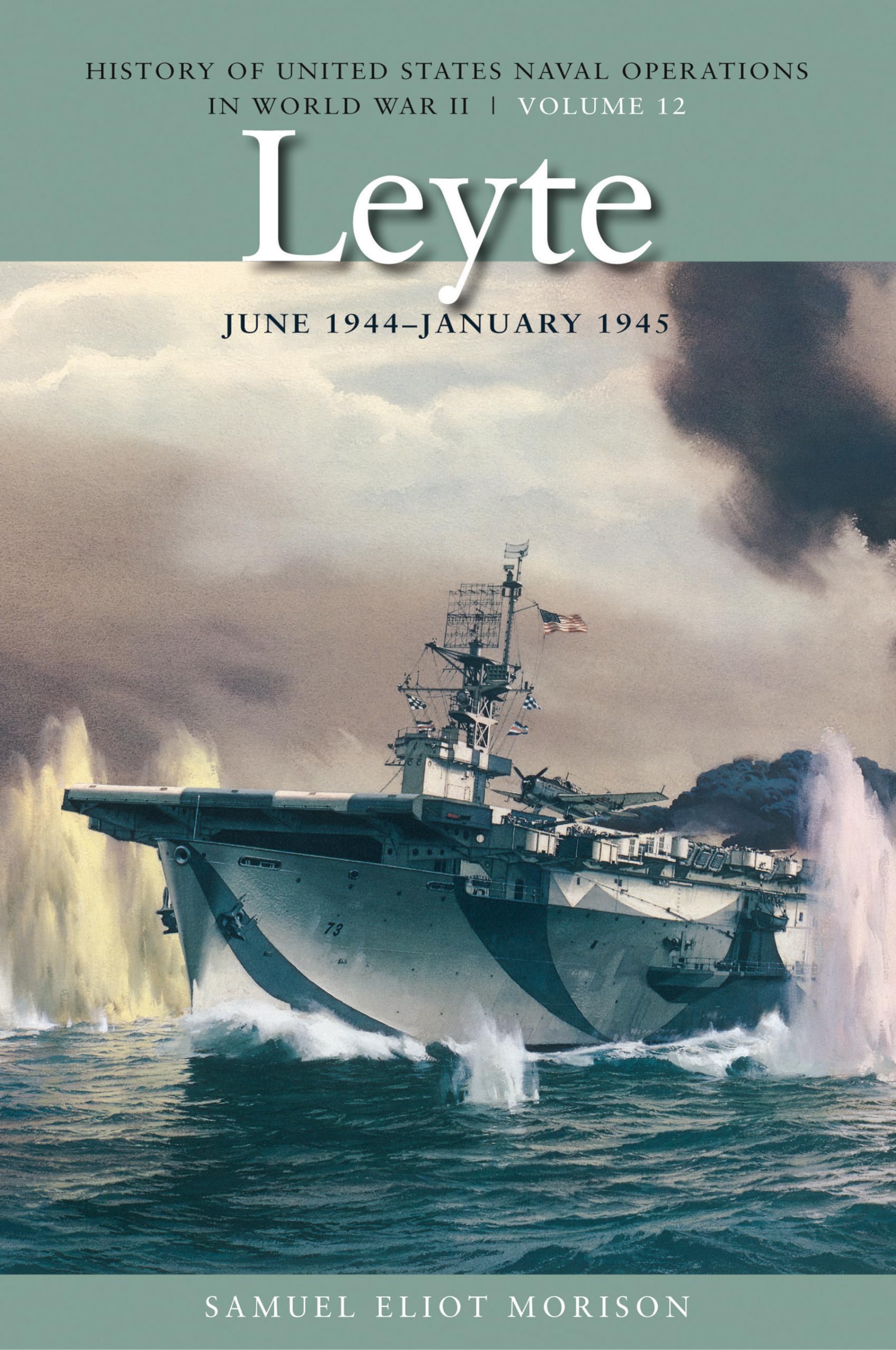Leyte, June 1944-January 1945: History of United States Naval Operations in World War II, Volume 12 (History of USN Operations in WWII)