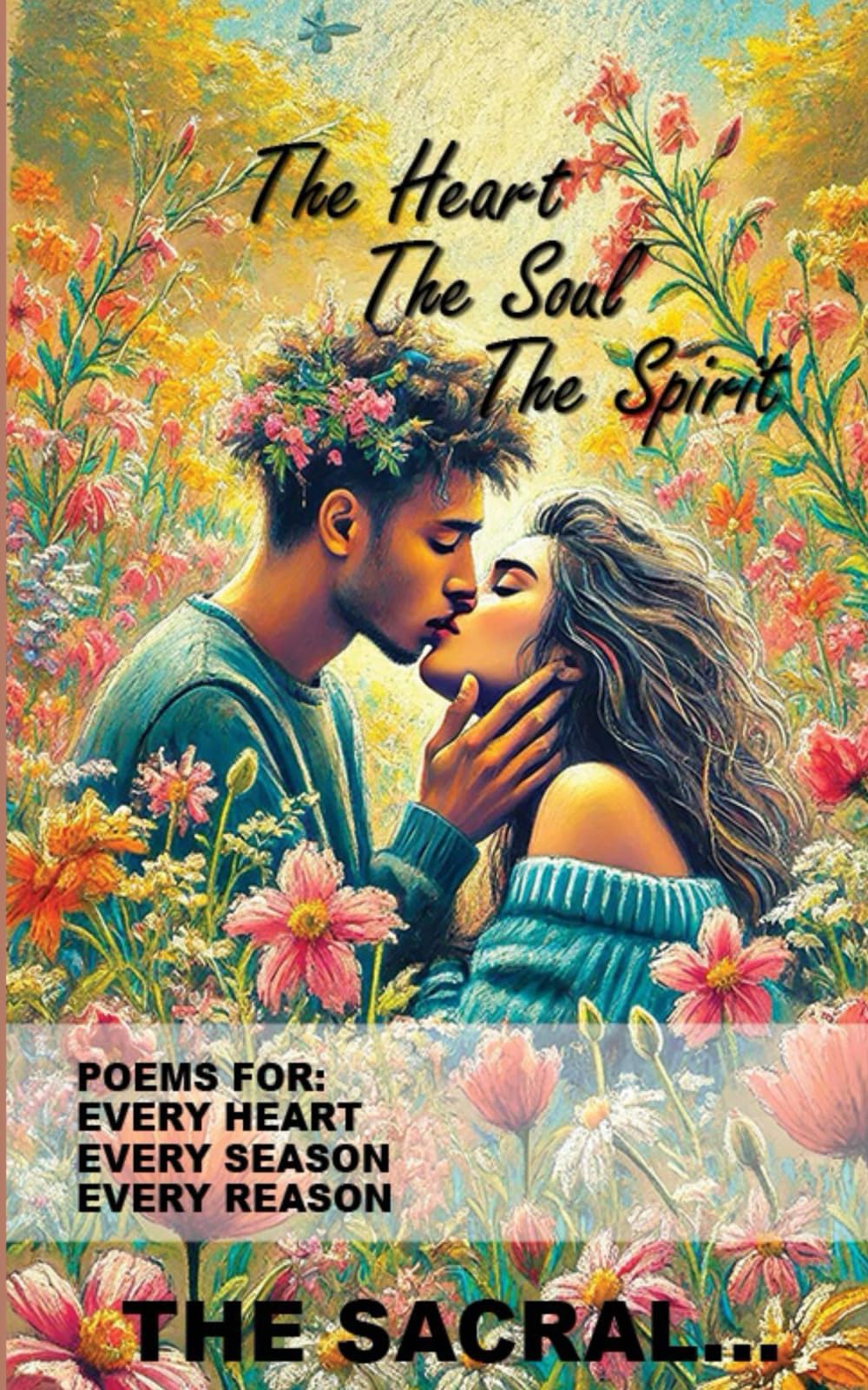 The Heart, The Soul, The Spirit: Poems for every heart, every season, every reason