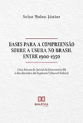 Bases para a compreensão sobre a Usura no Brasil entre 1900-1950: uma leitura do Jornal do Commercio/RJ e das decisões do Supremo Tribunal Federal