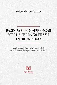 Bases para a compreensão sobre a Usura no Brasil entre 1900-1950: uma leitura do Jornal do Commercio/RJ e das decisões do Supremo Tribunal Federal