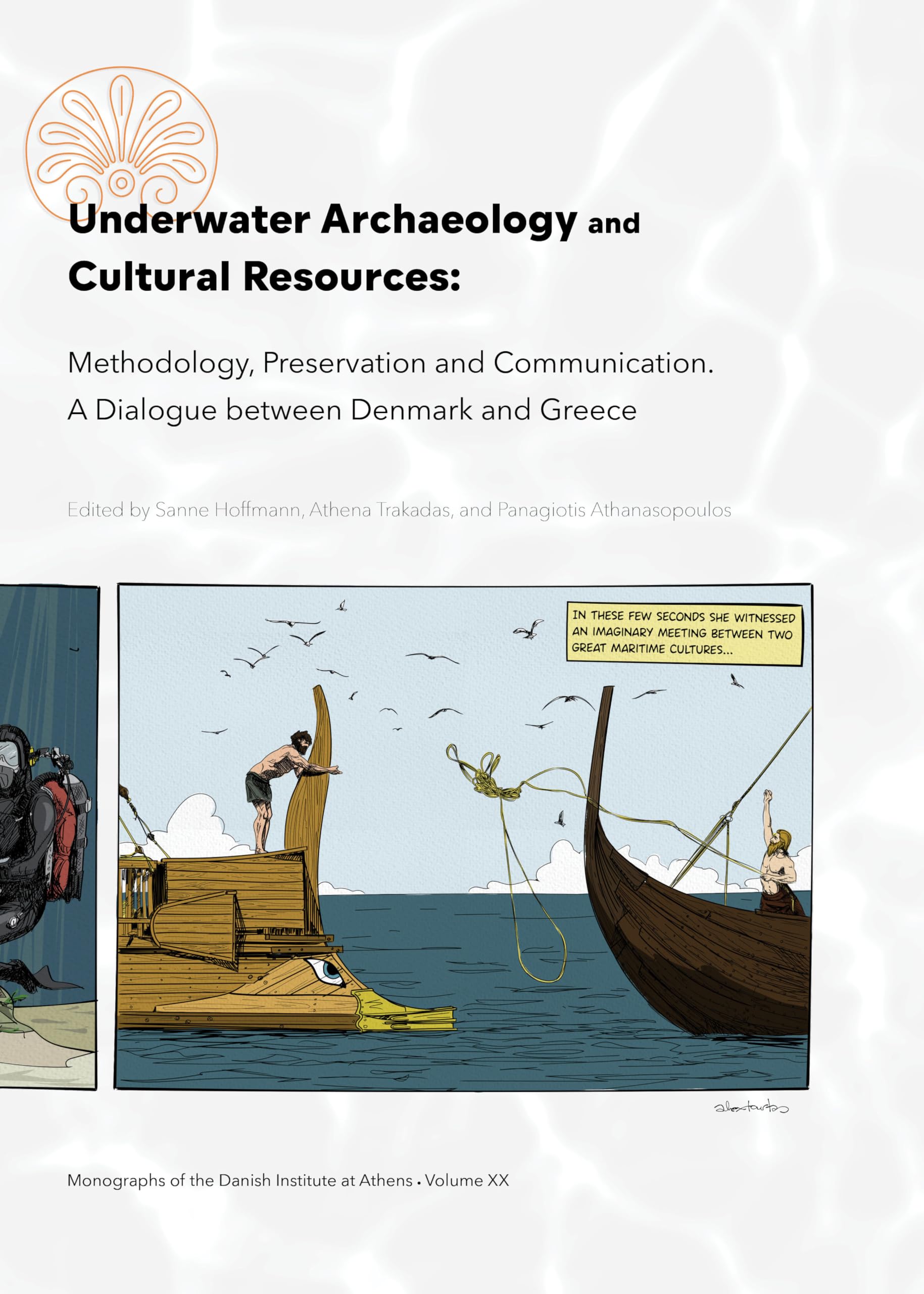 Underwater Archaeology and Cultural Resources: Methodology, Preservation and Communication. a Dialogue Between Denmark and Greece (Monographs of the Danish Institute at Athens)