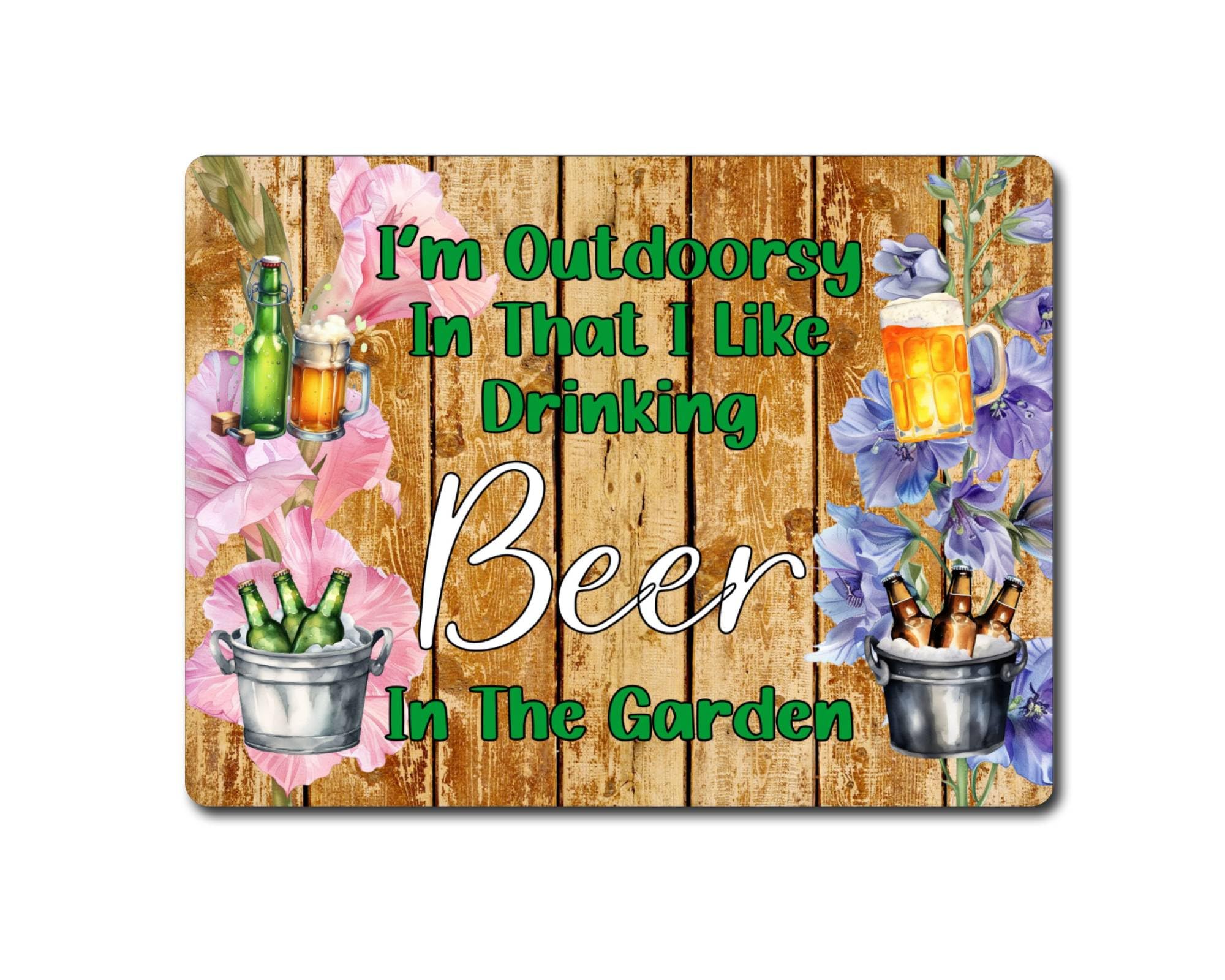 Decalarama Garden Alcohol Metal Sign Gift – I'm Outdoorsy in That I Like Drinking Beer In The Garden - Cute Fun Novelty Aluminium Present