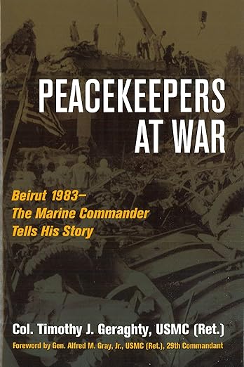 Peacekeepers at War: Beirut 1983―The Marine Commander Tells His Story