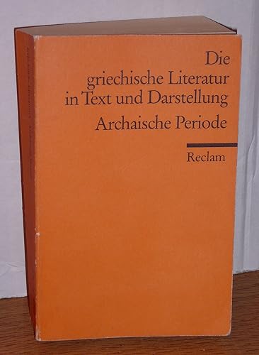 Die griechische Literatur in Text und Darstellung I: Band 1: Archaische Periode (Reclams Universal-Bibliothek)