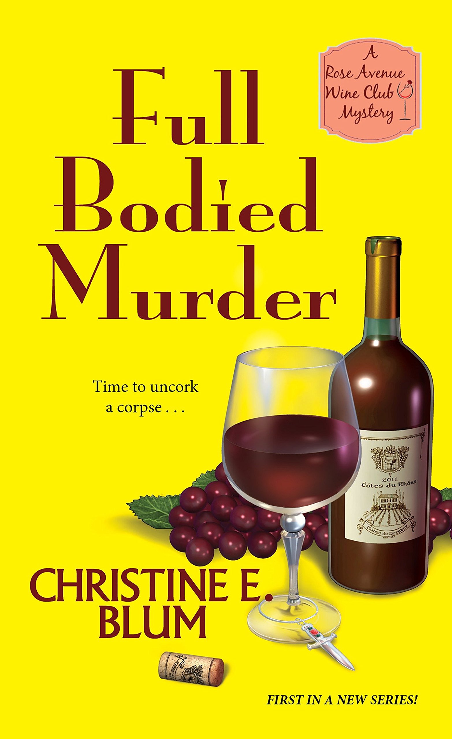 Full Bodied Murder: 1 (Rose Avenue Wine Club Mystery)