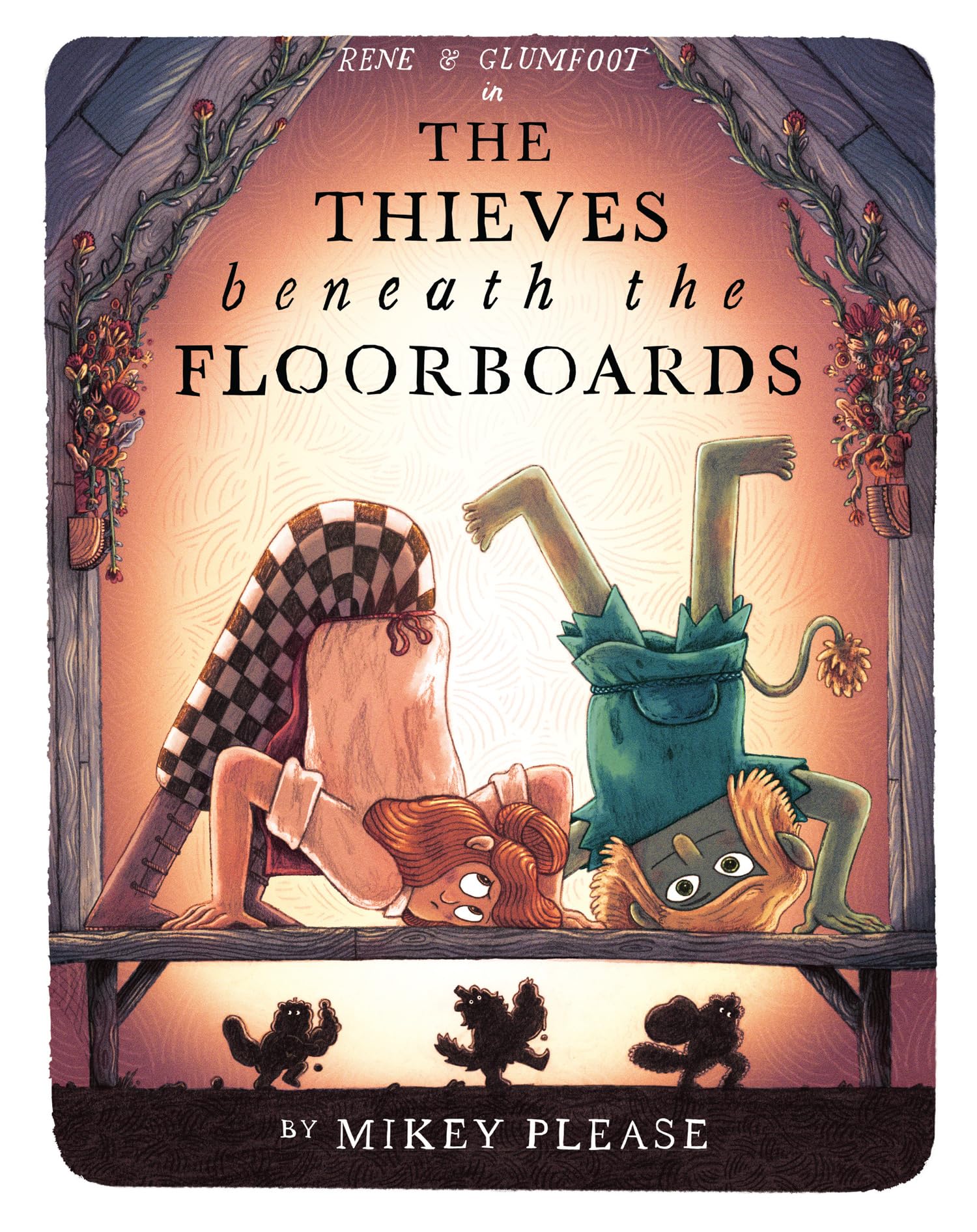 The Thieves Beneath the Floorboards: The funny new rhyming picture book from the world of The Café at the Edge of the Woods, winner of the Waterstones Children’s Book of the Year 2025