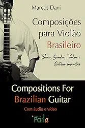 Composições Para Violão Brasileiro: Choro, Samba, Valsa E Outras Invenções