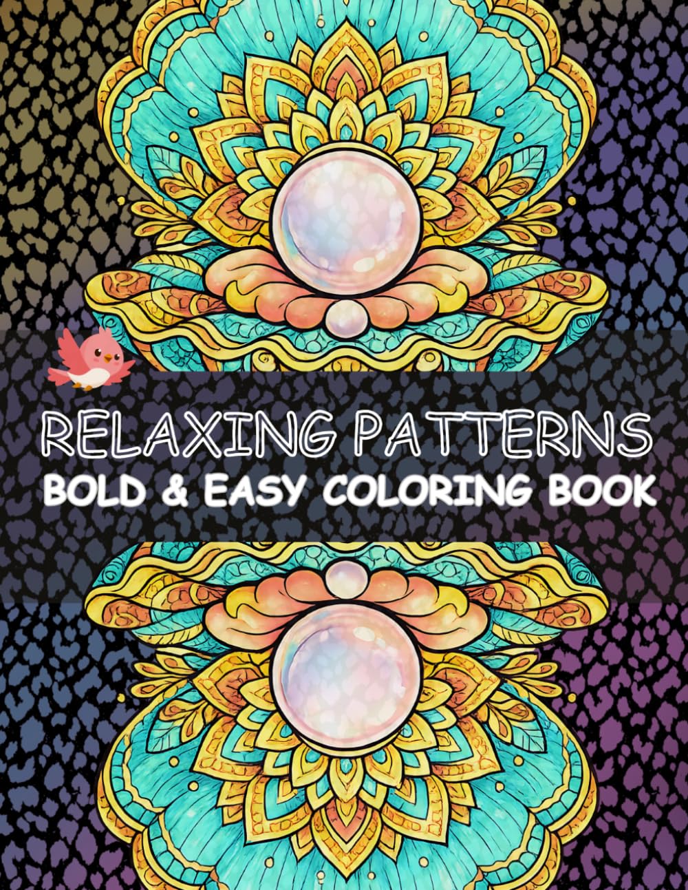 Relaxing Patterns: Simple Relaxing Patterns and Mandalas for Stress Relief: Stress-Relieving Floral and Geometric Patterns for All Ages