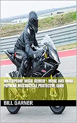 Waterproof moto armor – More and more popular motorcycle protective gear (English Edition)
