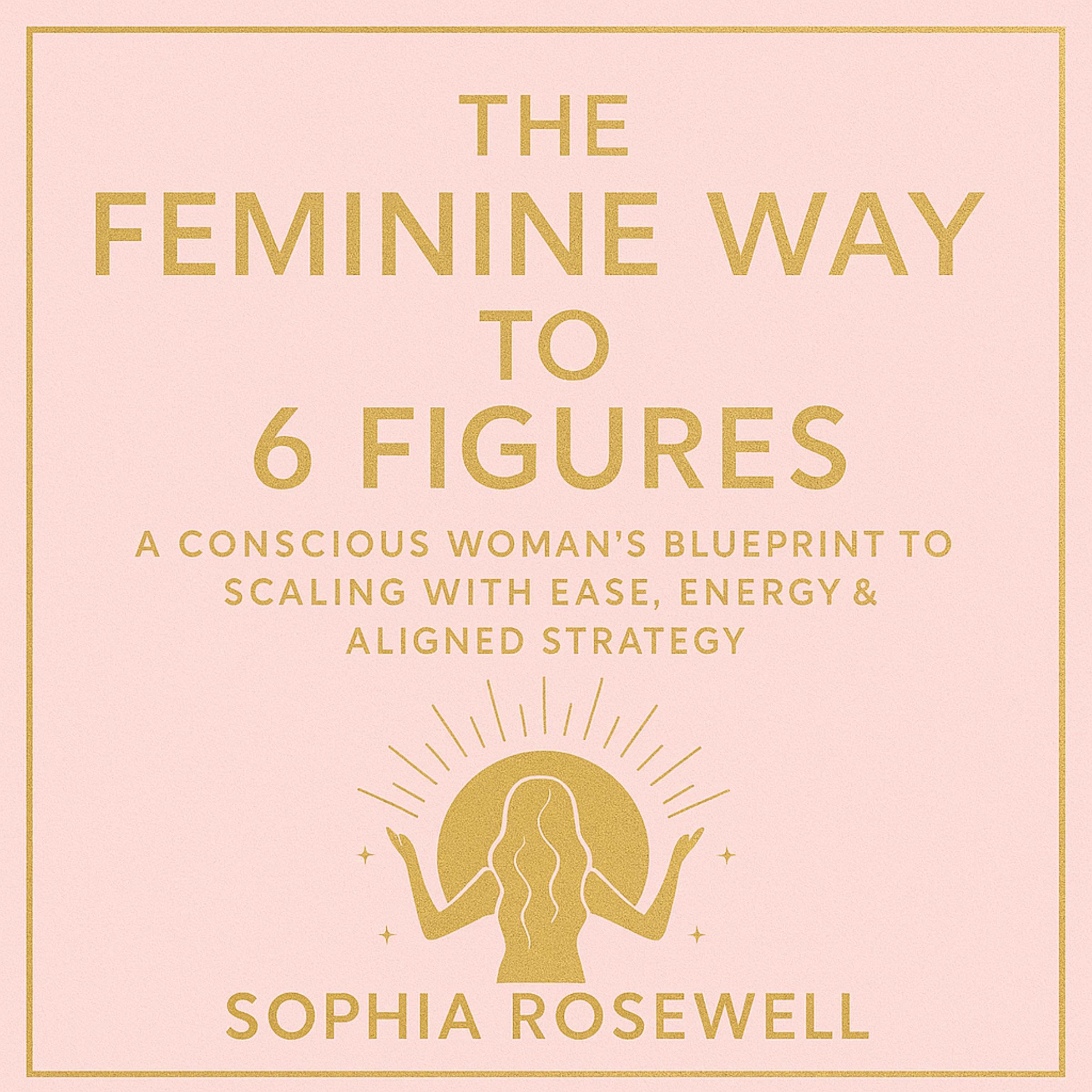 The Feminine Way to 6 Figures