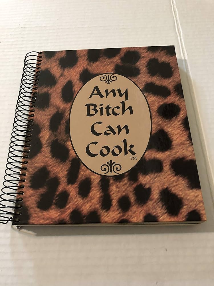 Any Bitch Can Cook: Joyce Wilde, Jackie McClure: 9780970150202
