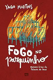Fogo no parquinho: Namoro à luz da Palavra de Deus