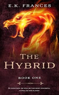 The Hybrid: Book 1 in E.K. Frances' Gripping Fantasy Dystopian Series for Teens
