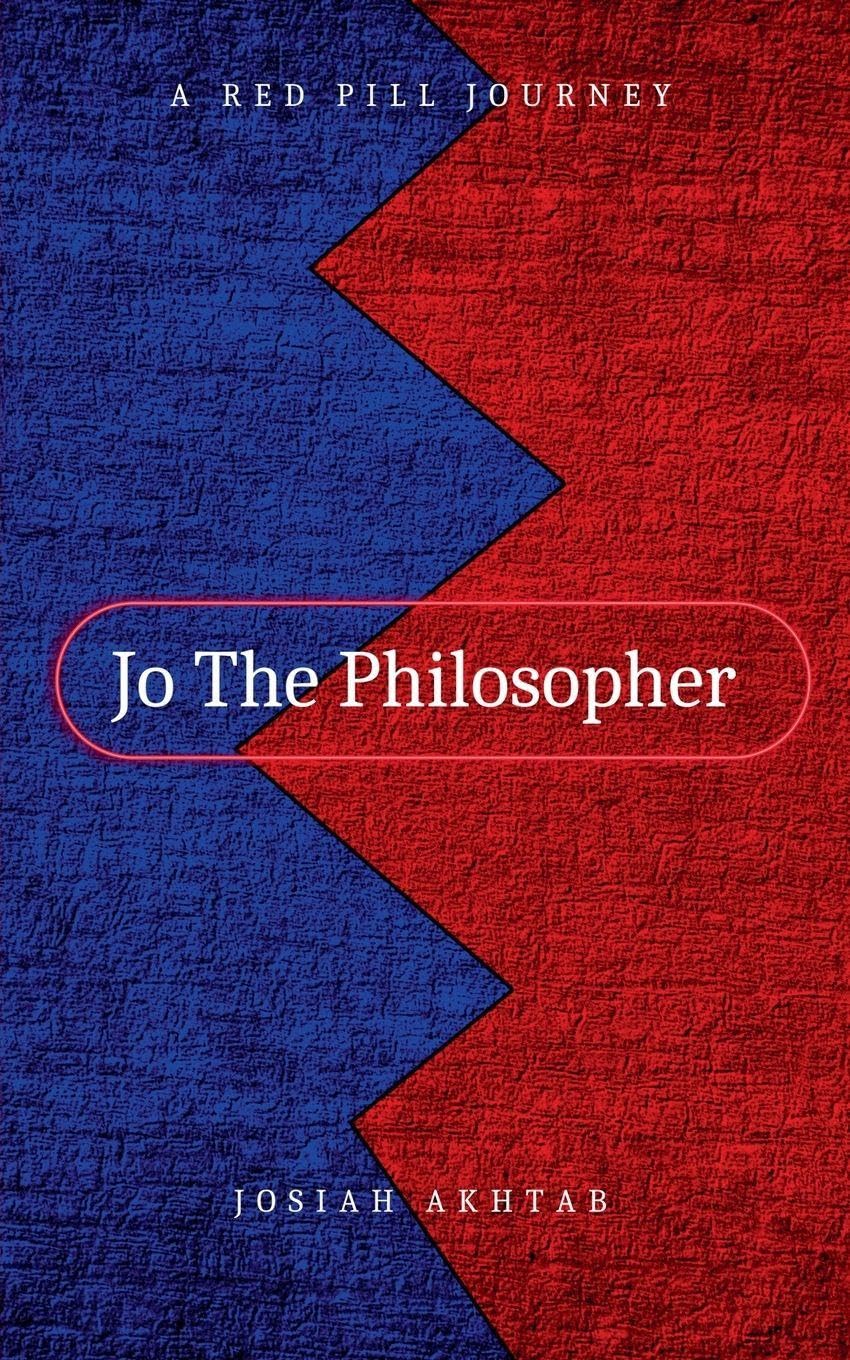 Jo The Philosopher: A Red Pill Journey