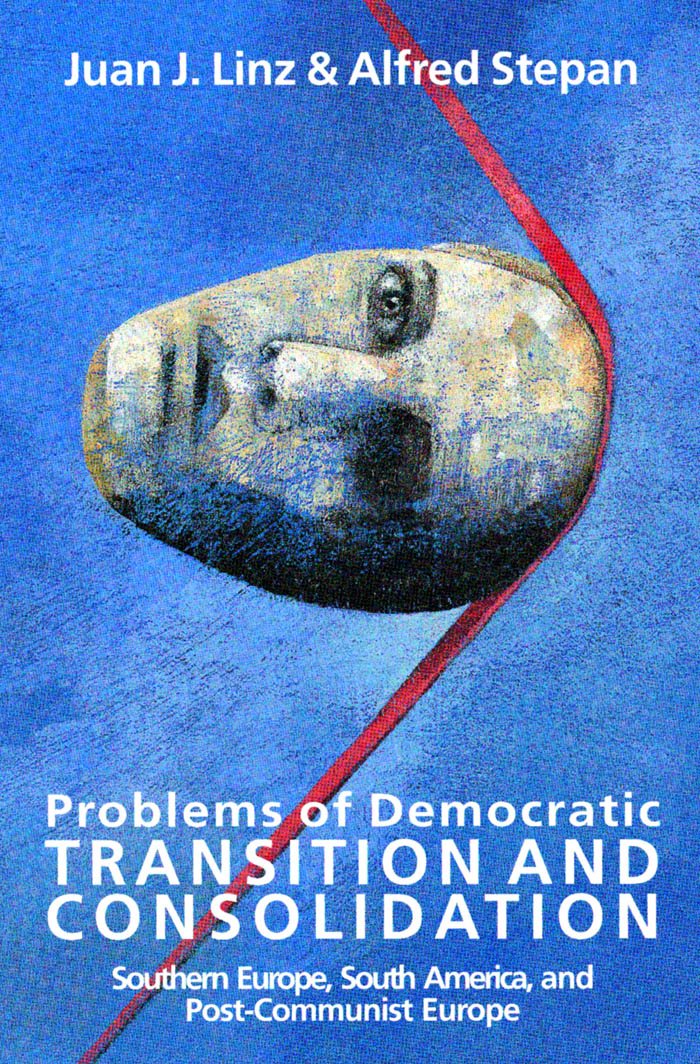 Problems of Democratic Transition and Consolidation: Southern Europe, South America, and Post-Communist Europe