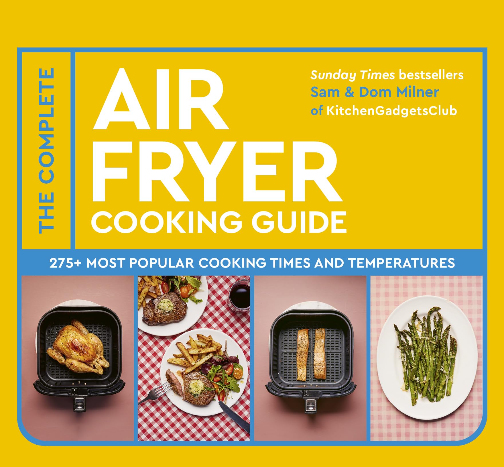The Complete Air Fryer Cooking Guide: 275+ Most Popular Cooking Times and Temperatures - The Sunday Times Bestseller (Air Fryer Cookbook series)