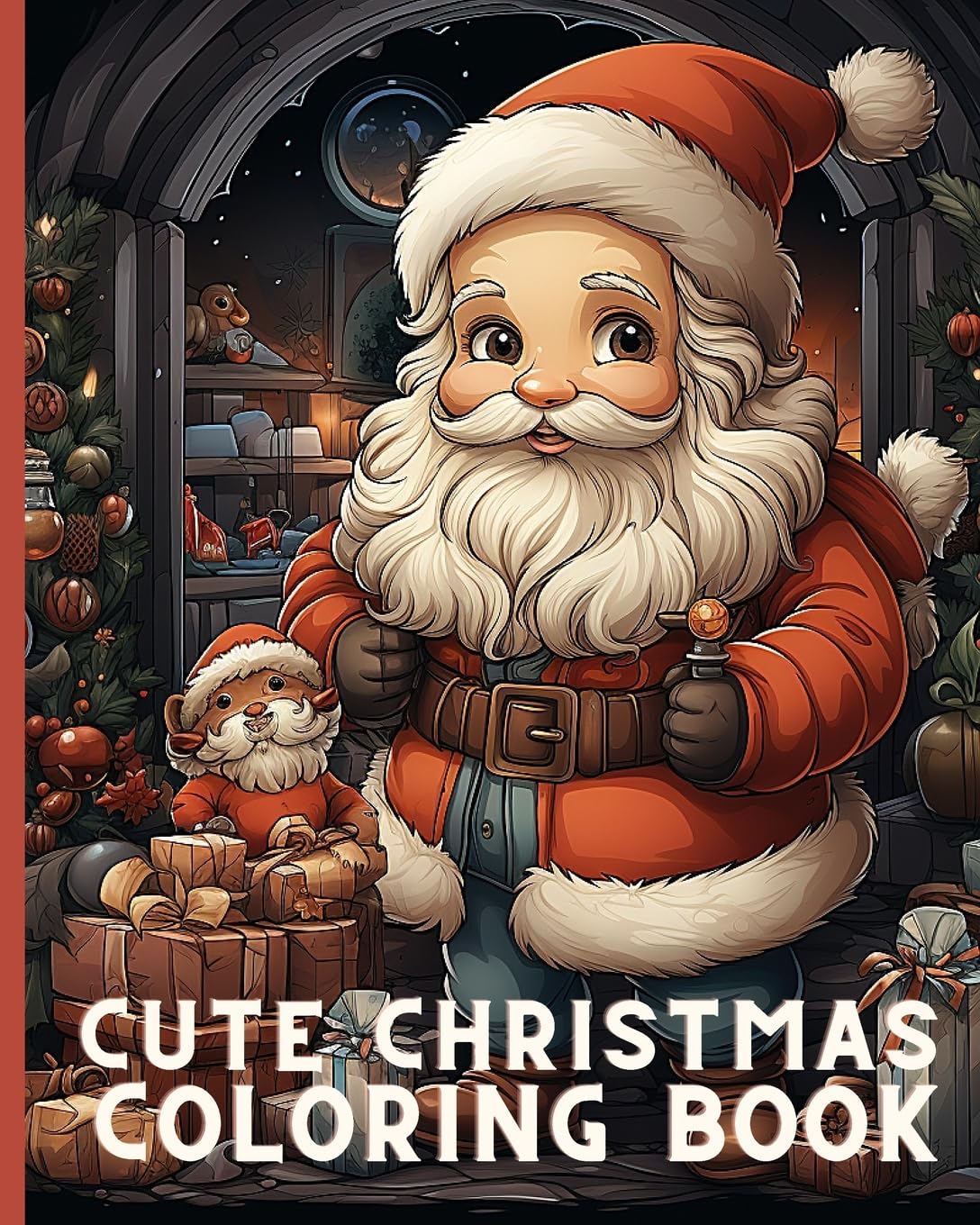 Cute Christmas Coloring Book For Kids: A Christmas Coloring Book for Kids with Santas, Reindeer, Ornaments and More!