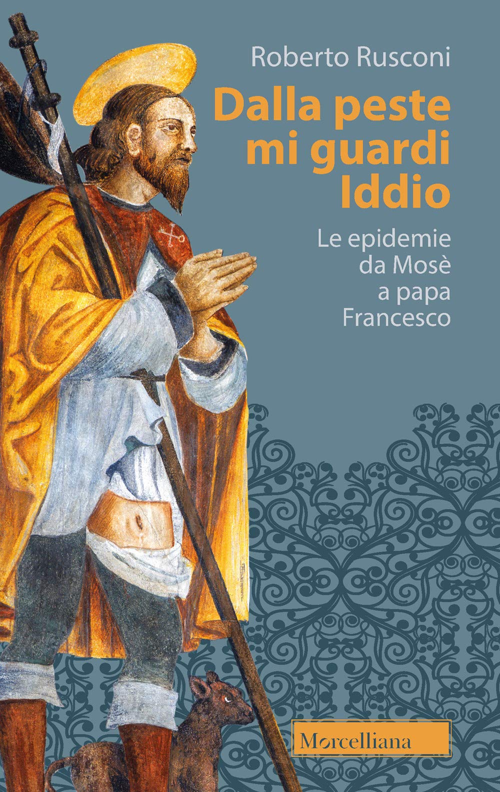 Dalla Peste Mi Guardi Iddio. Le Epidemie Da Mosè A Papa Francesco - 4