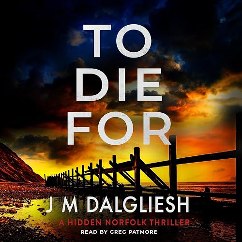 To Die For: The Hidden Norfolk Murder Mystery Series, Book 9