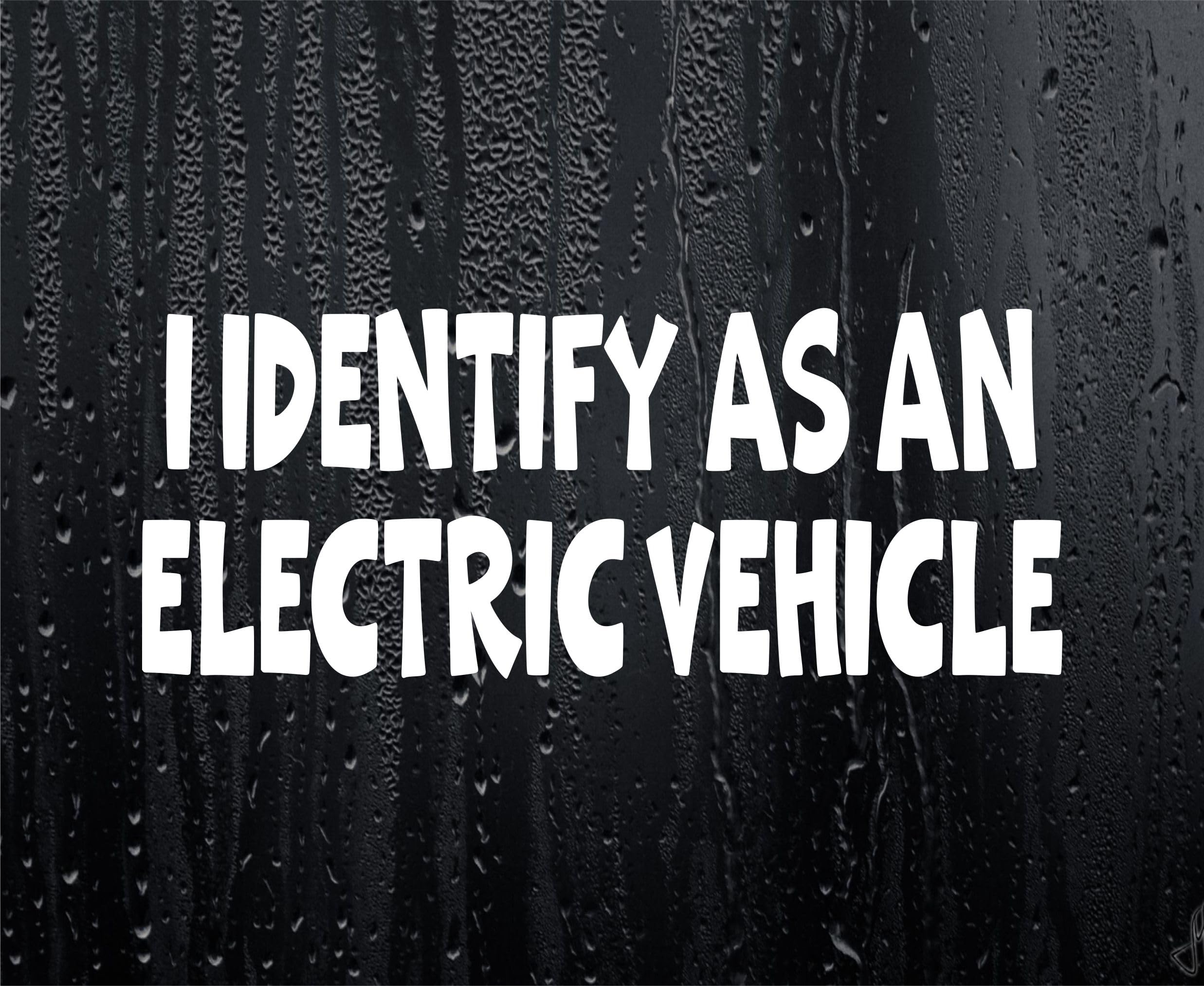 Funny Sticker I Identify As an Electric Vehicle Novelty Van Car Window Bumper Boot Door Decal
